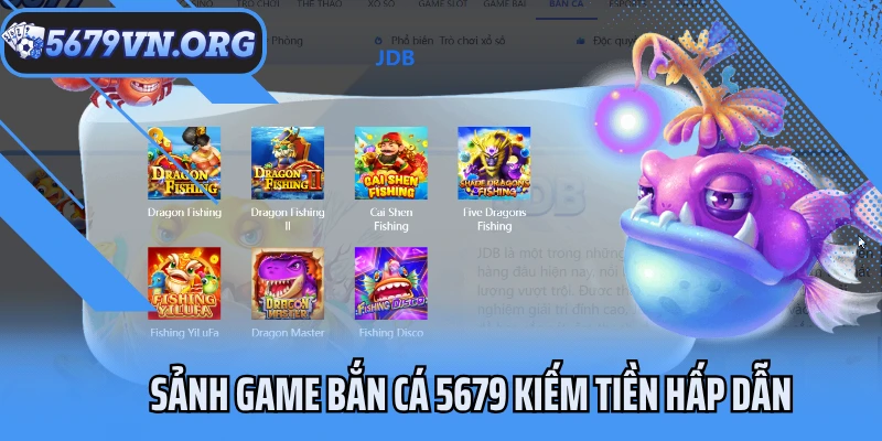 Sảnh game bắn cá 5679 kiếm tiền hấp dẫn